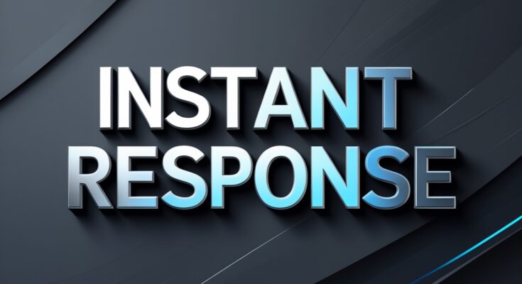 instant response